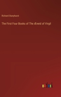 The First Four Books of The Æneid of Virgil 3368778455 Book Cover