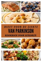 DIEET VOOR DE ZIEKTE VAN PARKINSON KOOKBOEK VOOR SENIOREN: VOEDZAME RECEPTEN TER ONDERSTEUNING VAN DE GEZONDHEID VAN DE HERSENEN, MOBILITEIT EN HET ... & Exercise guides)) (Dutch Edition) B0FFBNF7KT Book Cover