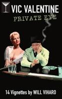 Vic Valentine, Private Eye: 14 Vignettes 0578527979 Book Cover