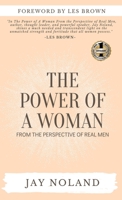 The Power of a Woman: From the Perspective of Real Men 1637921543 Book Cover