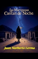 Las Mariposas Cantan de Noche B0FX1L5YCQ Book Cover
