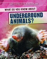 What Do You Know about Underground Animals? 1725319845 Book Cover