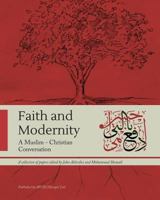 Faith and Modernity: A Muslim - Christian Conversation 1718889895 Book Cover