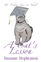 A Cat's Lesson: Mr Perkins Goes to School 1917411316 Book Cover