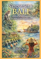 S’expatrier à BALI: Derrière la carte postale, une autre réalité à apprivoiser (Expats by Obscyra) (French Edition) B0FBGWJTX5 Book Cover