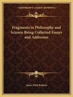 Fragments in Philosophy and Science Being Collected Essays and Addresses B0BN4D3FGR Book Cover