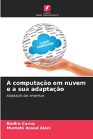 A computação em nuvem e a sua adaptação (Portuguese Edition) 6209902081 Book Cover