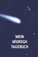 Mein Wunsch Tagebuch: Wunderbar als Notizbuch für Sterngucker, Hobby Astronomen und Weltall Forscher (German Edition) 1660742927 Book Cover