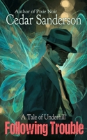 Following Trouble: A Tale of Underhill (Pixie for Hire) B0FLKKGBZJ Book Cover