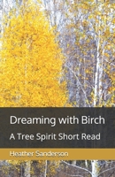 Dreaming with Birch: A Tree Spirit Short Read (Dreaming with the Plants) B09914KRRC Book Cover
