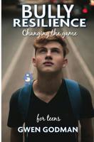Bully Resilience - Changing the game: Teen Guide 0648368718 Book Cover