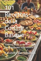 101 Recettes de la Cuisine Basque: Tradition, saveur et authenticité du Pays Basque dans votre assiette (Gastronomie avec Histoire) (Spanish Edition) B0GZB2G4YZ Book Cover