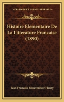 Histoire Elementaire De La Litterature Francaise (1890) 1160105391 Book Cover