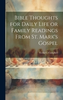 Bible Thoughts for Daily Life or Family Readings From St. Mark's Gospel 1022064223 Book Cover