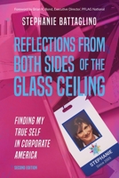 Reflections From Both Sides of the Glass Ceiling: Finding My True Self In Corporate America B0C1J16689 Book Cover