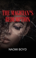 THE MAGICIAN'S REDEMPTION 1913170381 Book Cover