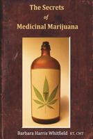 The secrets of medicinal marijuana: A guide for patients and those who care for them 1935827235 Book Cover