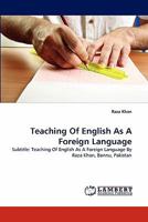 Teaching Of English As A Foreign Language: Subtitle: Teaching Of English As A Foreign Language By Raza Khan, Bannu, Pakistan 3844322124 Book Cover