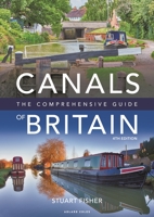 The Canals of Britain: The Comprehensive Guide 1472929721 Book Cover