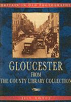 Gloucester in Old Photographs: From the County Library Collection 1840150696 Book Cover