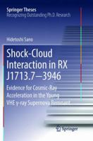 Shock-Cloud Interaction in RX J1713.7-3946: Evidence for Cosmic-Ray Acceleration in the Young VHE γ-ray Supernova Remnant 4431556354 Book Cover