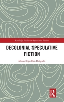 Decolonial Speculative Fiction (Routledge Studies in Speculative Fiction) 1032895829 Book Cover