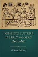 Domestic Culture in Early Modern England 1783270411 Book Cover