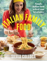 Italian Family Food: Simple Italian food to feed your loved ones 1761269445 Book Cover