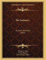 The Seminary: Its Spirit And Aims 1165579847 Book Cover