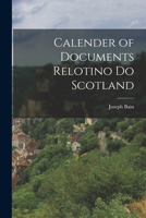 Calendar of Documents Relating to Scotland 1016782772 Book Cover