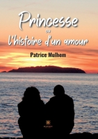 Princesse ou l'histoire d'un amour B0C44JHCFC Book Cover