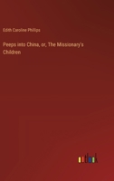 Peeps into China, or, The Missionary's Children 3385346800 Book Cover