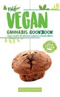 The Vegan Cannabis Cookbook: Vegan Recipes for Delicious Marijuana-Infused Edibles 1548481025 Book Cover