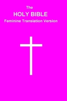 The HOLY BIBLE Feminine Translation Version B0GJD2YPF8 Book Cover