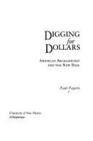 Digging for Dollars: American Archaeology and the New Deal 0826345824 Book Cover