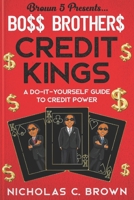 Bo$$ Brother$ - Credit Kings: A Do-It-Yourself Guide to Credit Power B0BPQ643VM Book Cover