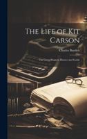 The Life of Kit Carson: The Great Western Hunter and Guide 1019886668 Book Cover
