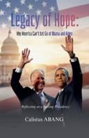 Legacy of Hope: Why America Can't Let Go of Obama and Biden. Reflecting on a Lasting Presidency B0G528JBNV Book Cover