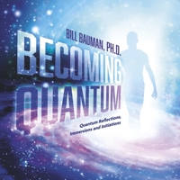 Becoming Quantum: Quantum Reflections, Immersions and Initiations B0GFD1548Y Book Cover