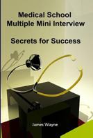 Medical School Multiple Mini Interview: Secrets for Success 098134920X Book Cover