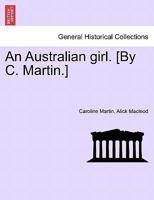 An Australian girl. [By C. Martin.] Vol. III 1240897472 Book Cover