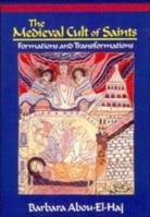 The Medieval Cult of Saints: Formations and Transformations 0521587166 Book Cover
