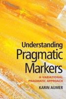Understanding Pragmatic Markers: A Variational Pragmatic Approach 0748635491 Book Cover