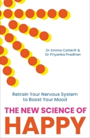 The New Science of Happy: Retrain Your Nervous System to Boost Your Mood 180129268X Book Cover