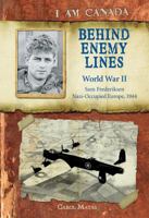I Am Canada: Behind Enemy Lines: World War II, Sam Frederiksen, Nazi-Occupied Europe, 1944 0545990661 Book Cover