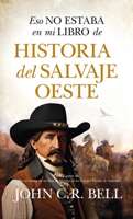 Eso no estaba en mi libro de historia del salvaje Oeste 841131569X Book Cover