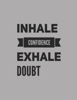 Inhale Confidence Exhale Doubt: A Weekly 2020 Planner From Jan 1-Dec 31st One Page Per Week- To Do List ,Gratitude Area To Write In And Stay Organized! Makes A Perfect Gift- 8.5x11 Inches 1693566443 Book Cover
