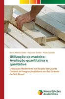 Utilização da madeira: Avaliação quantitativa e qualitativa 6202041218 Book Cover