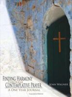Finding Harmony Through Contemplative Prayer: A One Year Journal 142595667X Book Cover