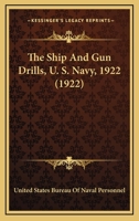 The ship and gun drills U. S. Navy 1922 1166173011 Book Cover